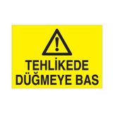 Technopa Tehlikede Düğmeye Bas Uyarı Levhası