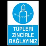 Technopa Tüpleri Zincile Bağlayınız Uyarı Levhası