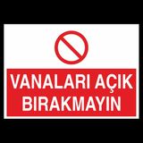 Technopa Vanaları Açık Bırakmayın 30 x 40 cm Uyarı Levhası