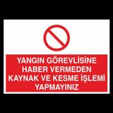 Technopa Yangın Görevlisine Haber Vermeden Kaynak Ve Kesme İşlemi Yapmayınız Uyarı Levhası