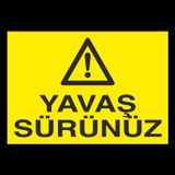 Technopa Yavaş Sürünüz Uyarı Levhası
