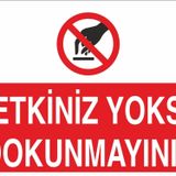 Technopa Yetkiniz Yoksa Dokunmayın Uyarı Levhası