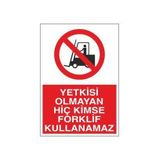 Technopa Yetkisi Olmayan Forklift Kullanamaz Uyarı Levhası