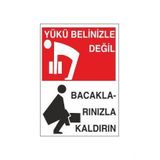 Technopa Yükü Belinizle Değil Bacaklarınızla Kaldırın Uyarı Levhası