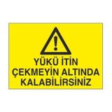 Technopa Yükün İtin Çekmeyin Altında Kalabilirsiniz Uyarı Levhası