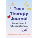 Teen Therapy Journal: Guided Notes & Reflections for Teens: A supportive space to reflect, process emotions, and track progress – 120 pages, 6x9 format