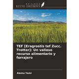 TEF [Eragrostis tef Zucc. Trotter]: Un valioso recurso alimentario y forrajero