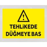 Tehlikede Düğmeye Bas - Uyarı Tabela Levhası 24X34 cm Polikarbon - 24 x 34 cm - 1 Adet