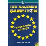 TEK KALEMDE ŞAMPİYON FENERBAHÇE GÜNLÜĞÜ - MUSTAFA KIRAN