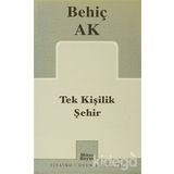 TEK KİŞİLİK ŞEHİR - BEHİÇ AK