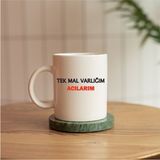Tek Mal Varlıpım Acılarım Replikli Baskılı Kupa - 001 - Beyaz - 1 Adet