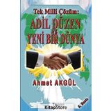 Tek Milli Çözüm Adil Düzen ve Yeni Bir Dünya - Ahmet Akgül