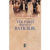 Tek Parti Dönemi ve Batıcılık - Sadık Albayrak