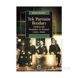 TEK PARTININ İKTIDARI TÜRKIYEDE SEÇIMLER VE SIYASET (1923-1946) - AHMET DEMIREL