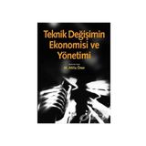 TEKNIK DEĞIŞIMIN EKONOMISI VE YÖNETIMI - M. ATILLA ÖNER (ISBN:9786054518241)