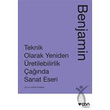 Teknik Olarak Yeniden Üretilebilirlik Çağında Sanat Eseri - Walter Benjamin