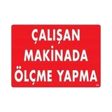TeknoKapsül Çalışan Makinada Ölçme Yapma Uyarı Levhası 25X35 KOD:228