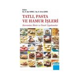 TeknoKapsül Tatlı, Pasta ve Hamur Işleri: Kavramlar-Ilkeler ve Örnek Uygulamalar