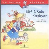 TeknoKapsül Türkiye Iş Bankası Kültür Yayınları Elif Okula Başlıyor - Ilk Okuma Kitabım
