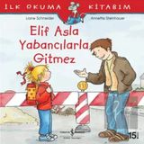 TeknoKapsül Türkiye Iş Bankası Kültür Yayınları Ilk Okuma Kitabım - Elif Asla Yabancılarla Gitmez