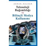 Teknoloji Bağımlılığı ve Bilinçli Medya Kullanımı Ensar Neşriyat Yayınları