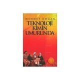 TEKNOLOJI KIMIN UMRUNDA - MEHMET DOĞAN