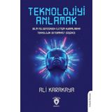Teknolojiyi Anlamak - Bilim Felsefesinden İletişim Kuramlarına Teknolojik Determinist Düşünce