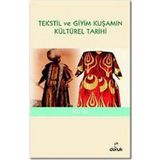 TEKSTIL VE GIYIM KUŞAMIN KÜLTÜREL TARIHI - ZEKI TEZ