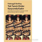 TEKTANRILI DINLER KARŞISINDA KADIN HIRİSTİYANLIK´TA VE İSLAMİYET´TE KADININ STATÜSÜNE - FATMAGÜL BERKTAY