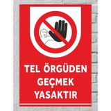 Tel Örgüden Geçmek Yasaktır - Uyarı Tabela Levhası 24X34 cm Polikarbon - 24 x 34 cm - 1 Adet