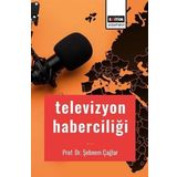 Televizyon Haberciliği Doç. Dr. Şebnem Çağlar