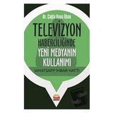 Televizyon Haberciliğinde Yeni Medyanın Kullanımı Whatsapp İhbar Hattı Çağla Kaya İlhan