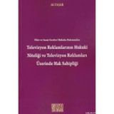 TELEVIZYON REKLAMLARININ HUKUKI NİTELİĞİ VE TELEVIZYON REKLAMLARI ÜZERİNDE HAK SAHİPLİĞİ - ALI YAŞAR