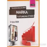 TELEVIZYON REKLAMLARININ MARKA TUTUMUNA ETKISI - AYHAN ERDEM