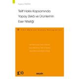 Telif Hakkı Kapsamında Yapay Zekâ ve Ürünlerinin Eser Niteliği - Fikri Mülkiyet Hukuku Monografileri 1 Baskı Aralık 2023