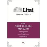 Temel Takip Hukuku Mevzuatı: Mevzuat Dizisi -5 İcra ve İflas Kanunu ve İlgili Mevzuat - İsmail Ercan