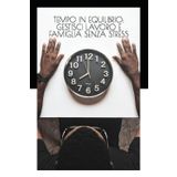 TEMPO IN EQUILIBRIO: GESTISCI LAVORO E FAMIGLIA SENZA STRESS: SCOPRI STRATEGIE PRATICHE, PIANIFICAZIONE EFFICACE E TRUCCHI PER ELIMINARE LA PROCRASTINAZIONE.