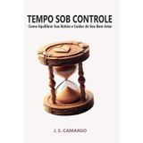 Tempo Sob Controle: Como Equilibrar sua Rotina e Cuidar do seu Bem-Estar