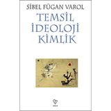 Temsil İdeoloji Kimlik - Sibel Fügan Varol