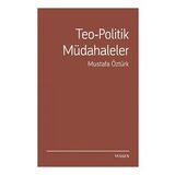 Teo-Politik Müdahaleler - Mustafa Öztürk