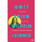 Teodise-İmanla Aklın Uygunluğu Üzerine Konuşma - Gottfried Wilhelm Leibniz