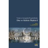 Teoloji ve Antropoloji Perspektifinden Din ve Kültür İlişkisi 1 - Eski Yeni Yayınları