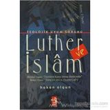 TEOLOJIK UYUM SORUNU LUTHER VE İSLAM - HAKAN OLGUN