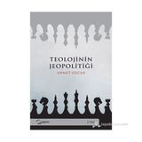 TEOLOJININ JEOPOLITIĞI - AHMET ÖZCAN