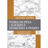 Teoria da Pena e Suicídio e Homicídio a Pedido - Volume 3