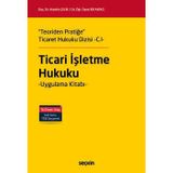 Teoriden Pratiğe Ticaret Hukuku Dizisi - C.ı - "Ticari İşletme Hukuku" Uygulama Kitabı Doç. Dr. Aytekin Çelik,Dr. Öğr. Üyesi Elif Akıncı 1. Baskı, Ocak 2026