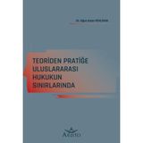 Teoriden Pratiğe Uluslararası Hukukun Sınırlarında - Oğuz Kaan Pehlivan