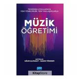 Teoriden Uygulamaya Yeni Yönelimler, Yaklaşımlarla Müzik Öğretimi - Uğur Alpagut , Sadık Yöndem