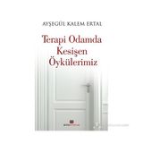 Terapi Odamda Kesişen Öykülerimiz - Ayşegül Kalem Ertal