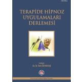 Terapide Hipnoz Uygulamaları Derlemesi - Tahir Özakkaş